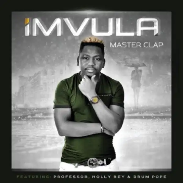 Master Clap - Imvula ft. Professor, Holly Rey & DrumPope